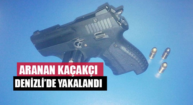Denizli'de Aranan Kaçakçı Denizli’de Yakalandı