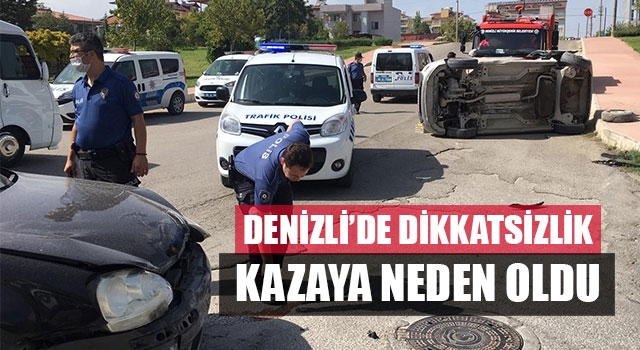 Denizli’de Dikkatsizlik Kazaya Neden Oldu