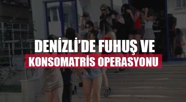 Denizli’de Fuhuş Ve Konsomatris Operasyonu