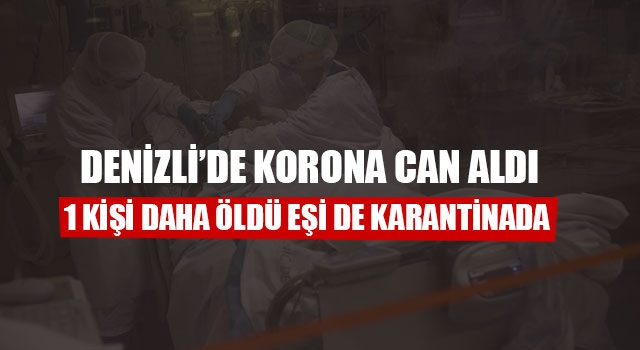 Denizli’de Korona Can Aldı 1 Kişi Daha Öldü Eşi De Karantinada