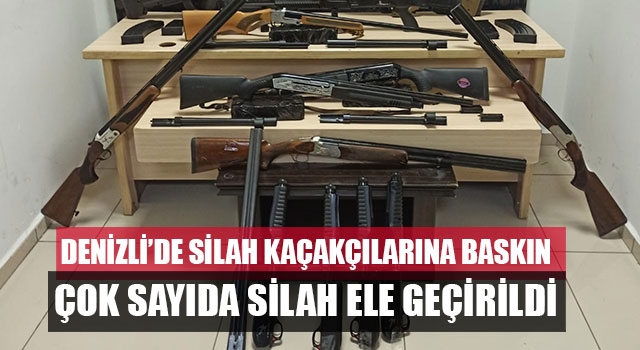 Denizli’de Silah Kaçakçılarına Baskın Çok Sayıda Silah Ele Geçirildi