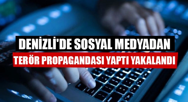Denizli'de Sosyal Medyadan Terör Propagandası Yaptı Yakalandı