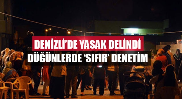Denizli’de yasak delindi Düğünlerde ‘sıfır’ denetim
