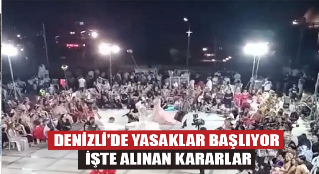 Denizli’de Yasaklar Başlıyor, İşte Alınan Kararlar