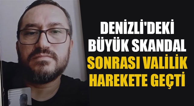 Denizli'deki Büyük Skandal Sonrası Valilik Harekete Geçti