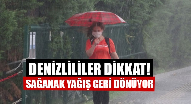 Denizlililer Dikkat Sağanak Yağış Geri Dönüyor