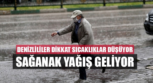 Denizlililer Dikkat Sıcaklıklar Düşüyor Sağanak Yağış Geliyor