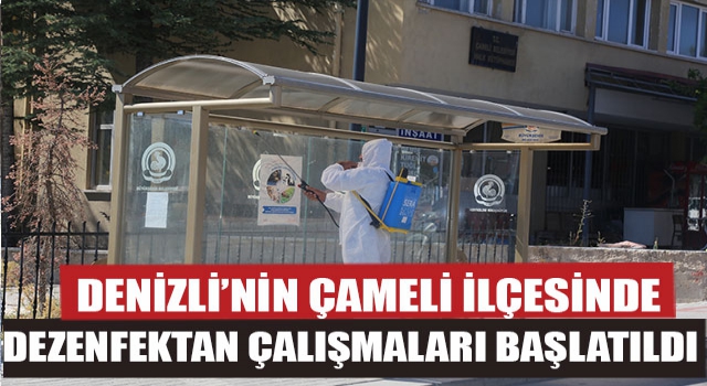 Denizli’nin Çameli İlçesinde Dezenfektan Çalışmaları Başlatıldı