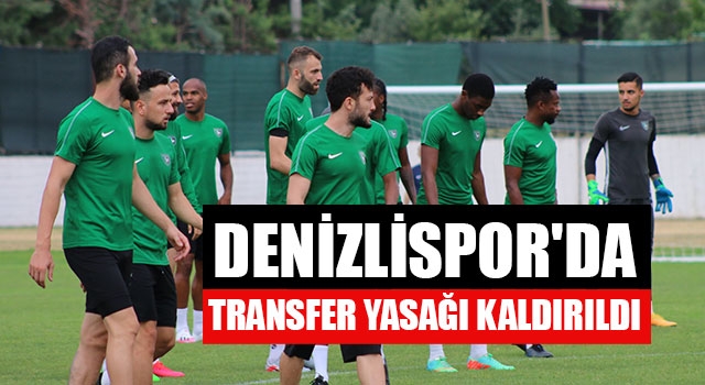 Denizlispor'da Transfer Yasağı Kaldırıldı