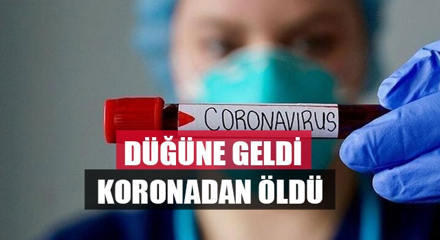 Düğüne Geldi Koronadan Öldü