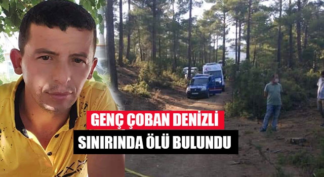 Genç Çoban Denizli Sınırında Ölü Bulundu