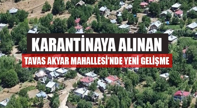 Karantinaya Alınan Tavas Akyar Mahallesi’nde Yeni Gelişme