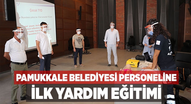 Pamukkale Belediyesi Personeline İlk Yardım Eğitimi
