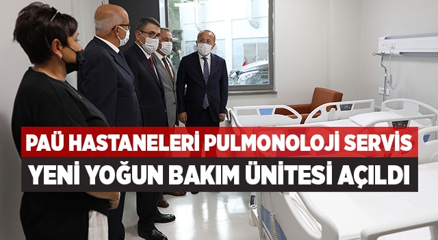 Paü Hastaneleri Pulmonoloji Servis Ve Yeni Yoğun Bakım Ünitesi Açıldı