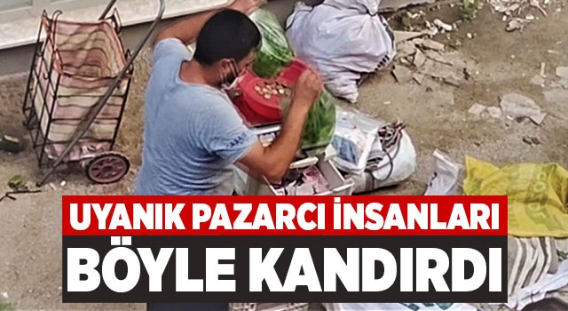 Uyanık Pazarcı İnsanları Böyle Kandırdı