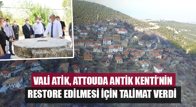 Vali Atik, Attouda Antik Kenti’nin Restore Edilmesi İçin Talimat Verdi