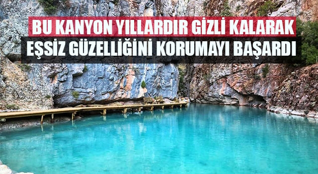 Acıpayam Kanyonu en kısa zamanda turizme kazandırılacak