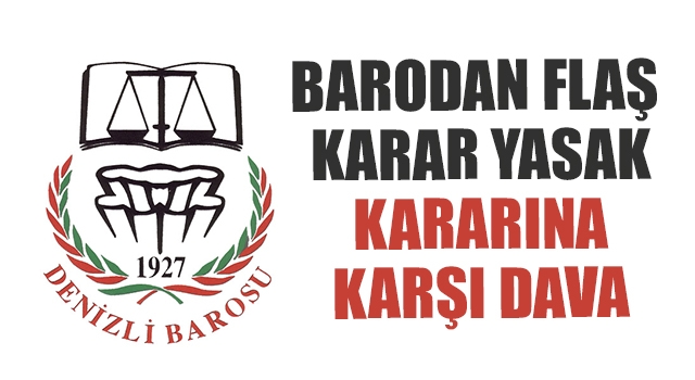 Barodan Flaş Karar Yasak Kararına Karşı Dava