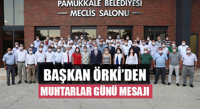 Başkan Örki’den Muhtarlar Günü Mesajı