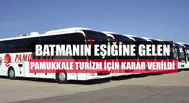 Batmanın Eşiğine Gelen Pamukkale Turizm İçin Karar Verildi