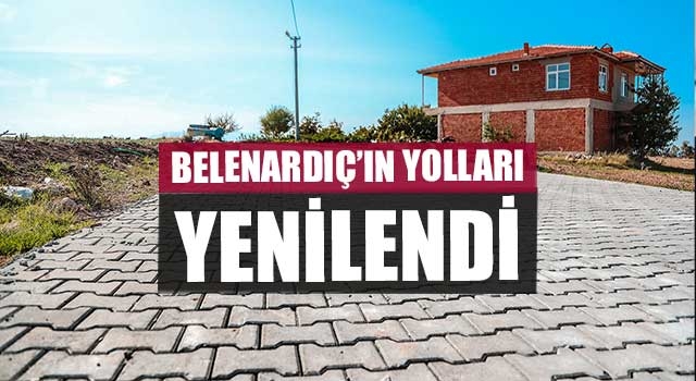 Belenardıç’ın yolları yenilendi