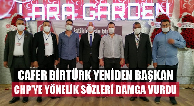 Cafer Birtürk yeniden başkan CHP’ye yönelik sözleri damga vurdu