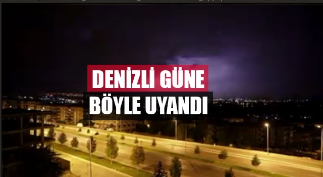 Denizli güne böyle uyandı