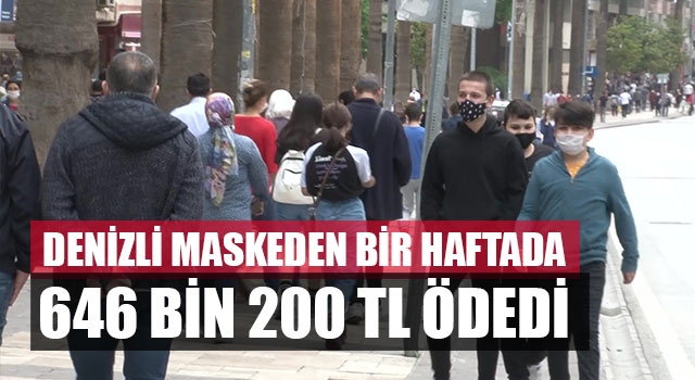 Denizli Maskeden Bir Haftada 646 Bin 200 TL Ödedi