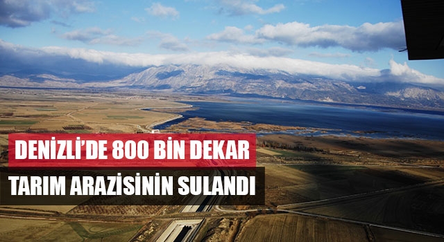 Denizli’de 800 bin dekar tarım arazisinin sulandı
