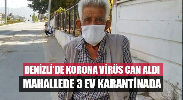 Denizli'de Korona Virüs Can Aldı Mahallede 3 Ev Karantinada