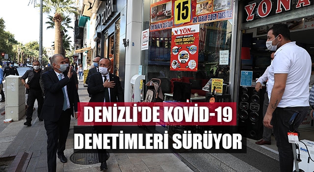 Denizli'de Kovid-19 denetimleri sürüyor