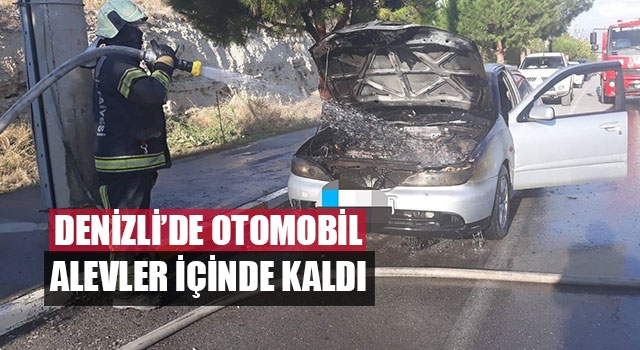 Denizli’de Otomobil alevler içinde kaldı