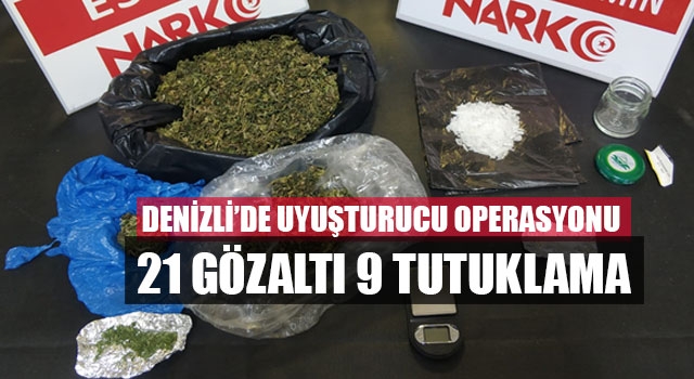 Denizli’de Uyuşturucu Operasyonu 21 Gözaltı 9 Tutuklama