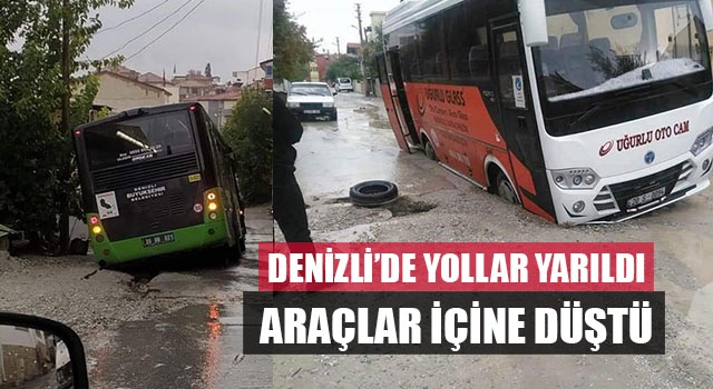 Denizli’de Yollar Yarıldı Araçlar İçine Düştü