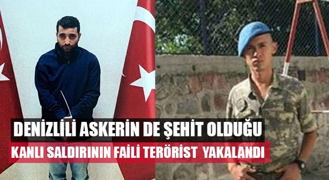 Denizlili Askerin De Şehit Olduğu Kanlı Saldırının Faili Terörist  Yakalandı