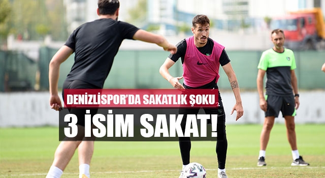 Denizlispor’da Sakatlık Şoku 3 İsim Sakat!