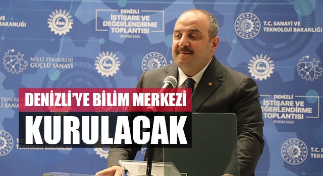 Denizli’ye Bilim Merkezi Kurulacak  