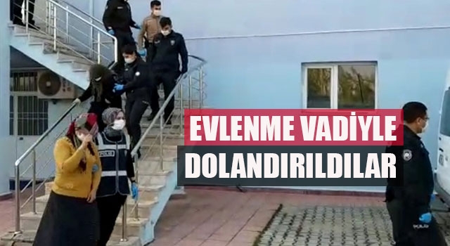 Evlenme vadiyle dolandırıldılar