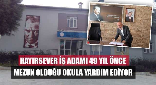Hayırsever iş adamı 49 yıl önce mezun olduğu okula yardım ediyor