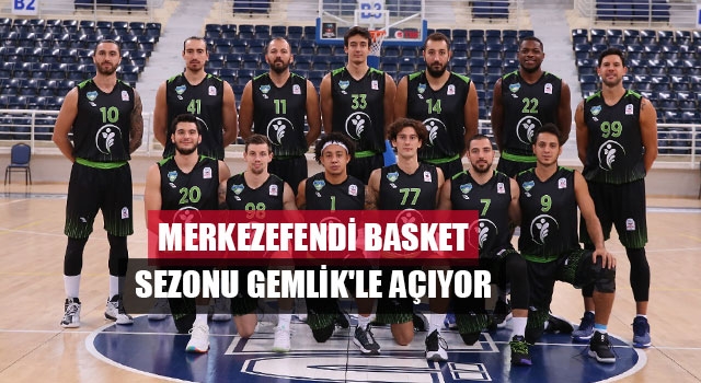Merkezefendi Basket Sezonu Gemlik'le açıyor