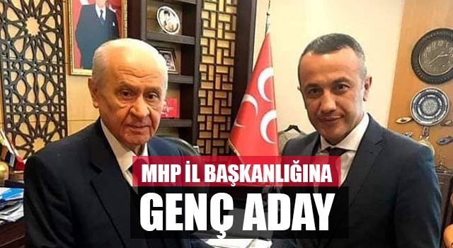 MHP İl Başkanlığına Genç Aday