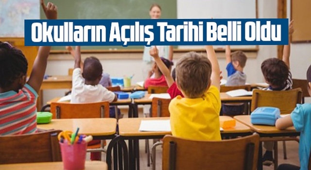 Okulların Açılacağı tarih belli oldu