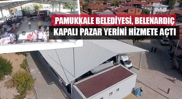 Pamukkale Belediyesi, Belenardıç Kapalı Pazar Yerini Hizmete Açtı