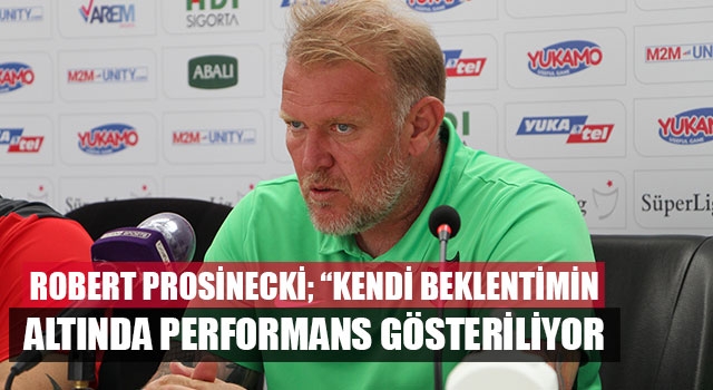 Robert Prosinecki; “Kendi Beklentimin Altında Performans Gösteriliyor