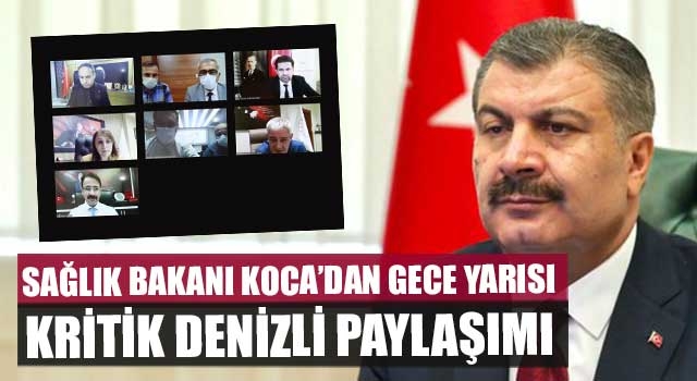 Sağlık Bakanı Koca’dan Gece Yarısı Kritik Denizli Paylaşımı