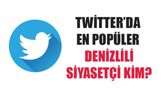 Twitter’da En Popüler Denizlili Siyasetçi Kim?