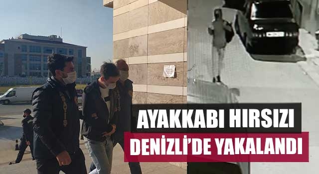 Ayakkabı hırsızı Denizli’de yakalandı