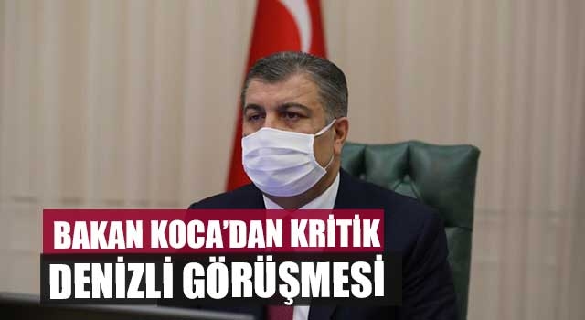 Bakan Koca’dan kritik Denizli görüşmesi