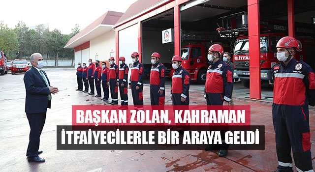 Başkan Zolan, kahraman itfaiyecilerle bir araya geldi            