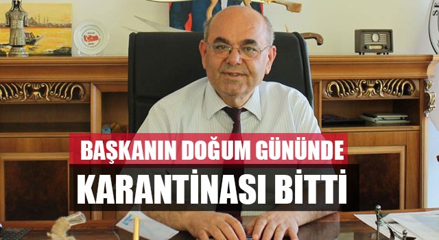 Başkanı Hüseyin Gemi'nin doğum gününde karantinası bitti